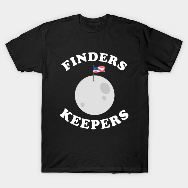 Finders Keepers Funny Moon Flag T-Shirt by dumbshirts